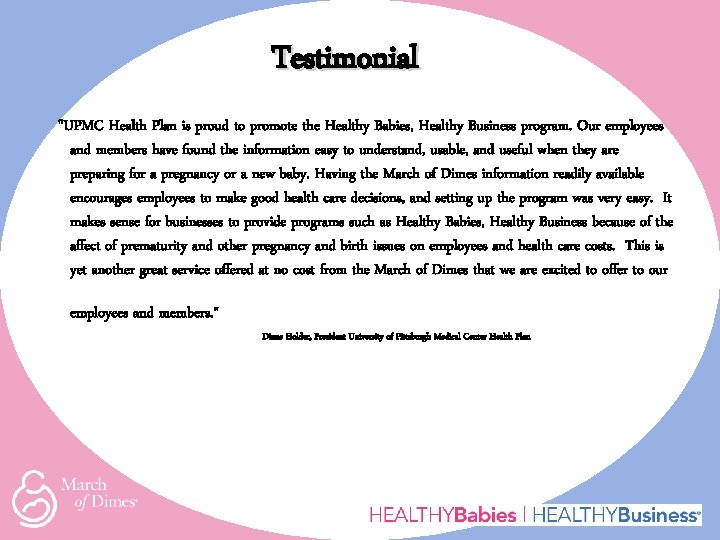 Testimonial "UPMC Health Plan is proud to promote the Healthy Babies, Healthy Business program.