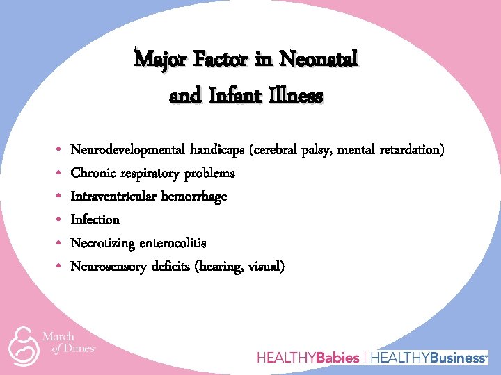 Major Factor in Neonatal and Infant Illness • • • Neurodevelopmental handicaps (cerebral palsy,