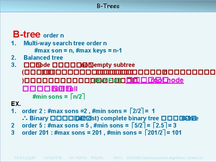 B-Trees B-tree order n 1. Multi-way search tree order n #max son = n,