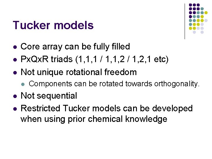 Tucker models l l l Core array can be fully filled Px. Qx. R