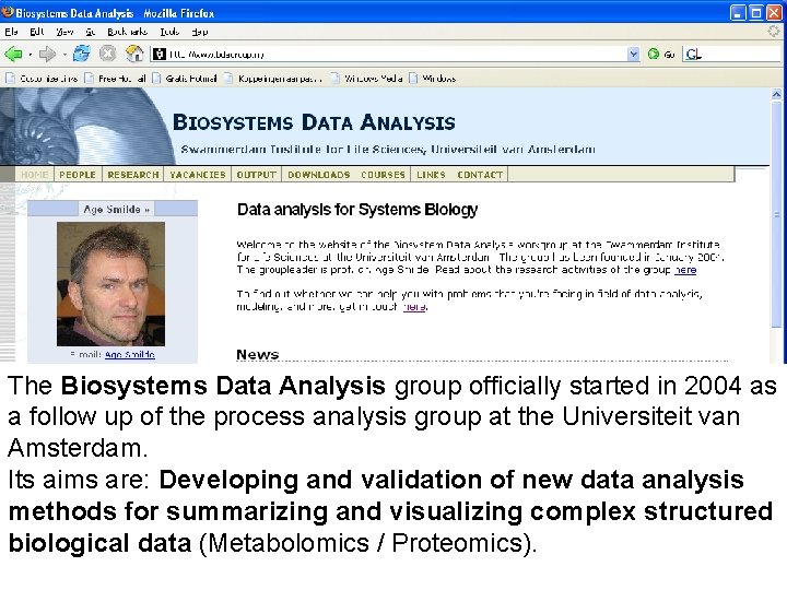 The Biosystems Data Analysis group officially started in 2004 as a follow up of