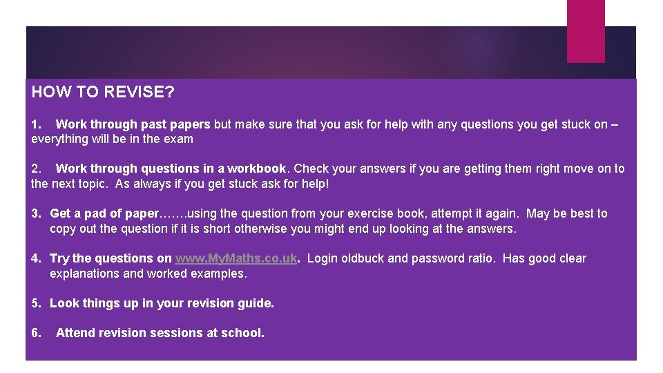 HOW TO REVISE? 1. Work through past papers but make sure that you ask