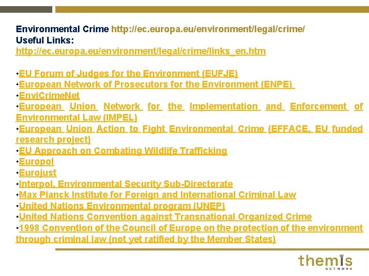 Environmental Crime http: //ec. europa. eu/environment/legal/crime/ Useful Links: http: //ec. europa. eu/environment/legal/crime/links_en. htm •