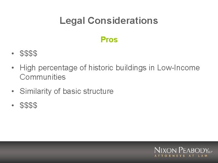 Legal Considerations Pros • $$$$ • High percentage of historic buildings in Low-Income Communities