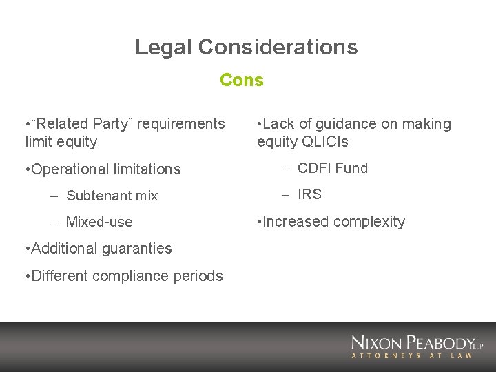 Legal Considerations Cons • “Related Party” requirements limit equity • Operational limitations – Subtenant