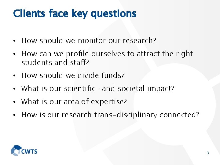 Clients face key questions • How should we monitor our research? • How can