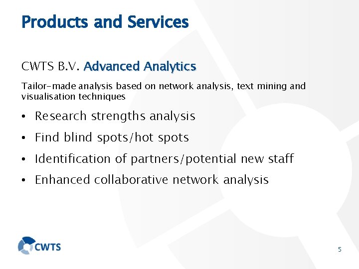 Products and Services CWTS B. V. Advanced Analytics Tailor-made analysis based on network analysis,