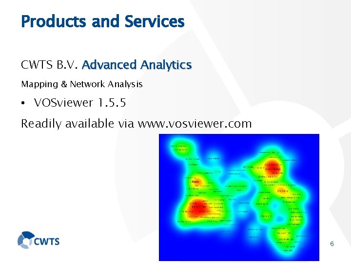 Products and Services CWTS B. V. Advanced Analytics Mapping & Network Analysis • VOSviewer