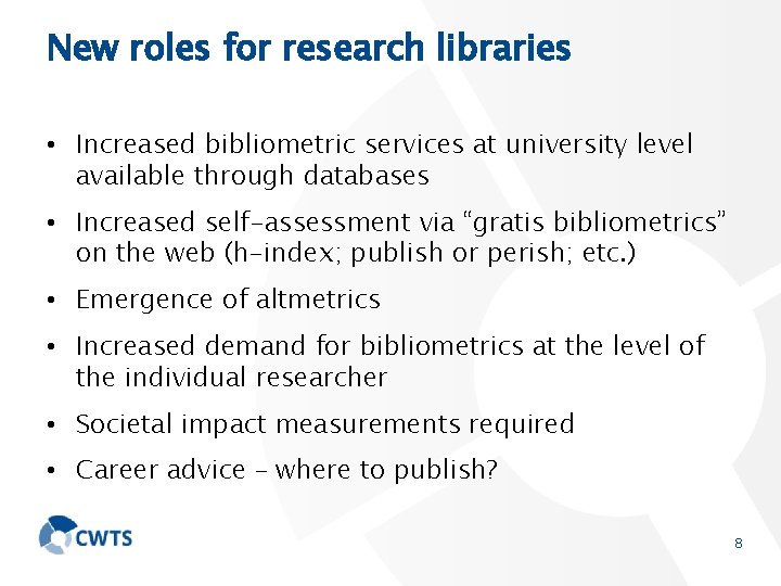 New roles for research libraries • Increased bibliometric services at university level available through