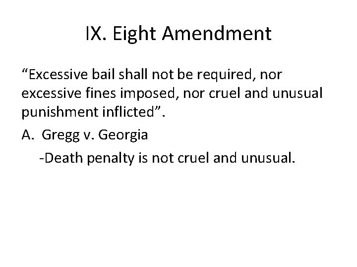 IX. Eight Amendment “Excessive bail shall not be required, nor excessive fines imposed, nor
