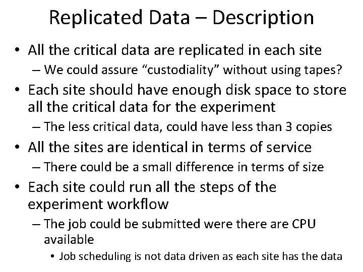 Replicated Data – Description • All the critical data are replicated in each site