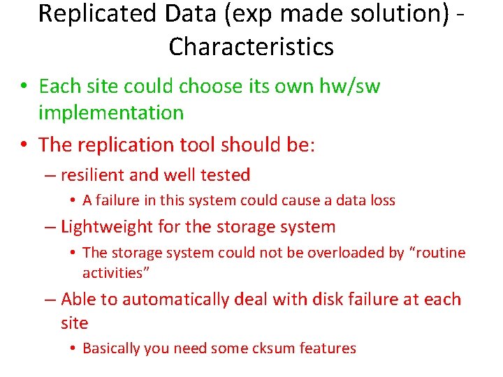 Replicated Data (exp made solution) Characteristics • Each site could choose its own hw/sw