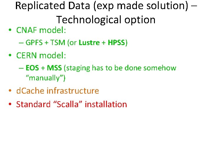 Replicated Data (exp made solution) – Technological option • CNAF model: – GPFS +