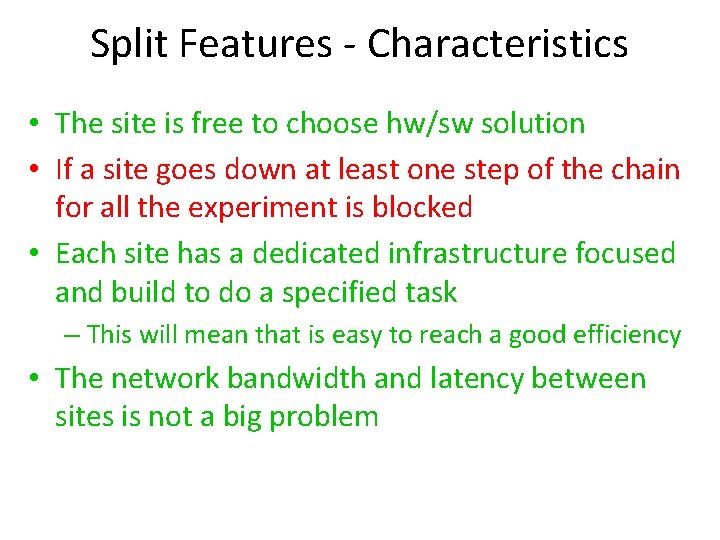 Split Features - Characteristics • The site is free to choose hw/sw solution •