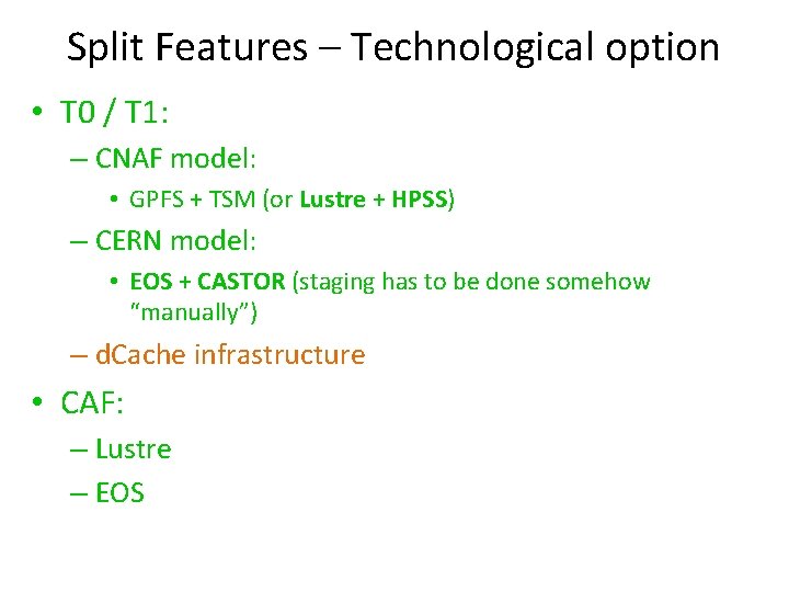 Split Features – Technological option • T 0 / T 1: – CNAF model: