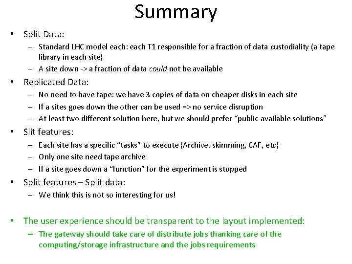 Summary • Split Data: – Standard LHC model each: each T 1 responsible for