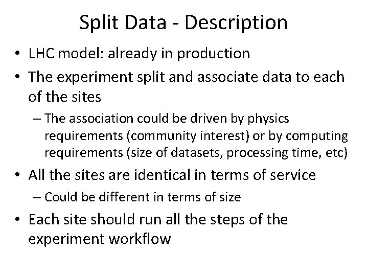 Split Data - Description • LHC model: already in production • The experiment split