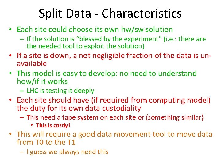 Split Data - Characteristics • Each site could choose its own hw/sw solution –