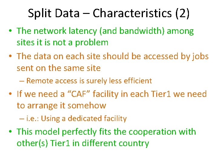 Split Data – Characteristics (2) • The network latency (and bandwidth) among sites it