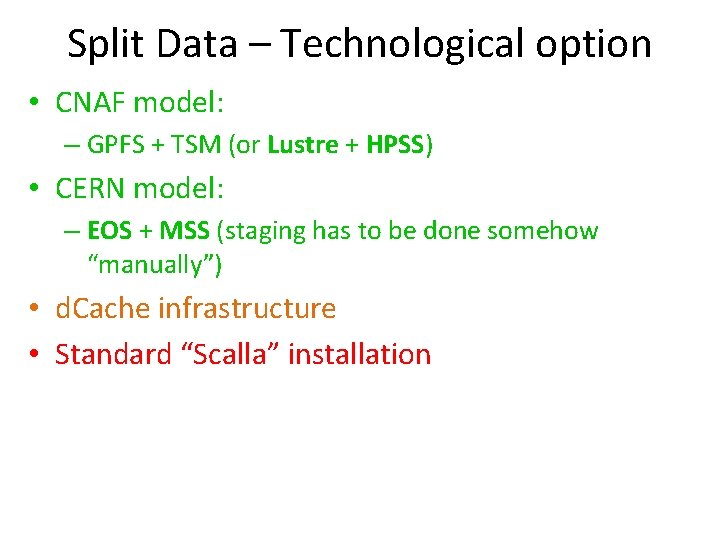 Split Data – Technological option • CNAF model: – GPFS + TSM (or Lustre