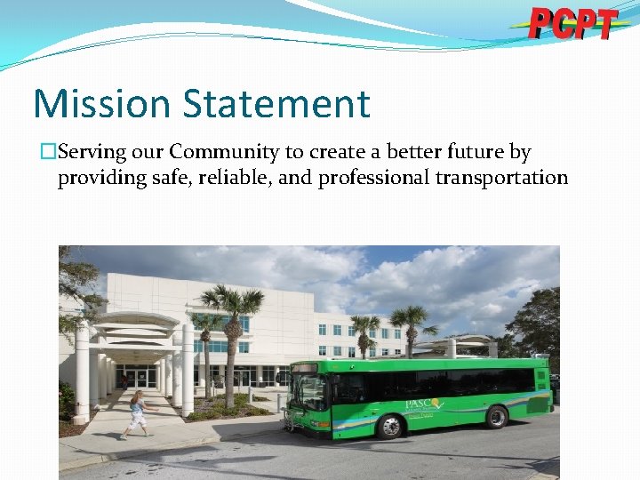 Mission Statement �Serving our Community to create a better future by providing safe, reliable,