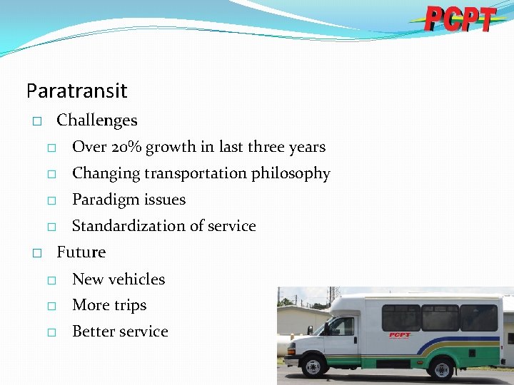 Paratransit � � Challenges � Over 20% growth in last three years � Changing