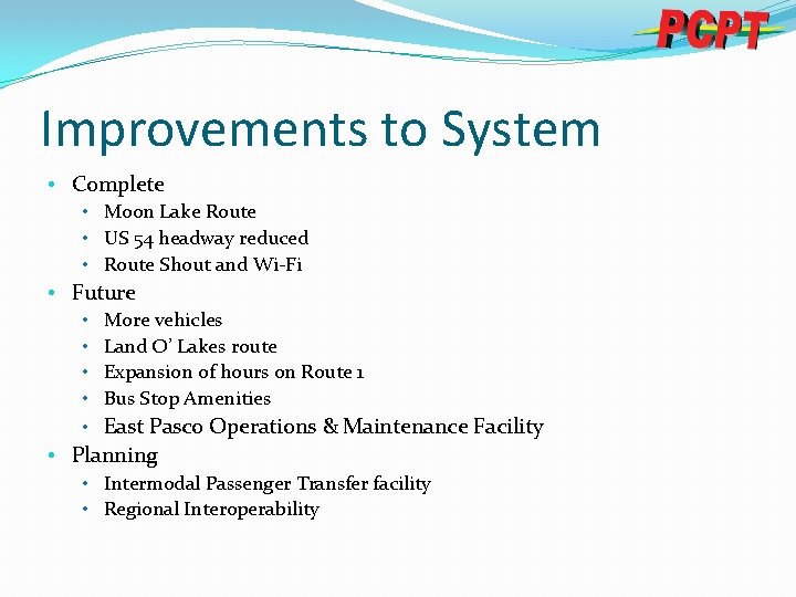 Improvements to System • Complete • Moon Lake Route • US 54 headway reduced