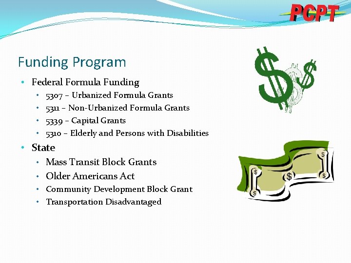 Funding Program • Federal Formula Funding • 5307 – Urbanized Formula Grants • 5311