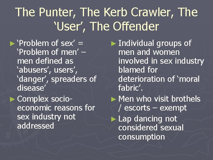 The Punter, The Kerb Crawler, The ‘User’, The Offender ► ‘Problem of sex’ =