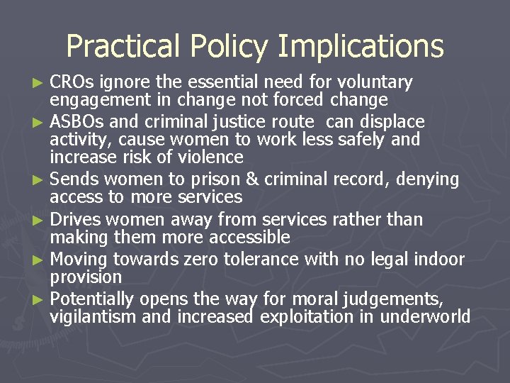 Practical Policy Implications ► CROs ignore the essential need for voluntary engagement in change