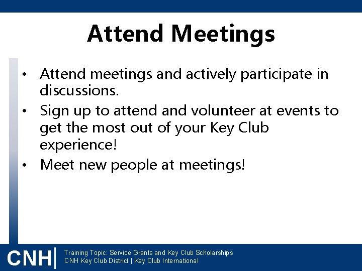 Attend Meetings • Attend meetings and actively participate in discussions. • Sign up to