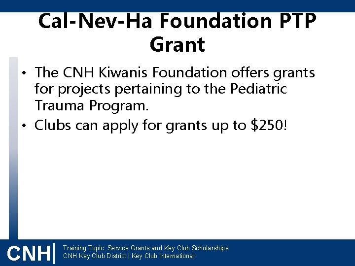 Cal-Nev-Ha Foundation PTP Grant • The CNH Kiwanis Foundation offers grants for projects pertaining