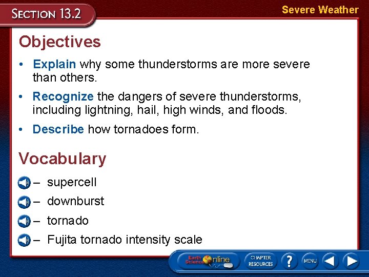 Severe Weather Objectives • Explain why some thunderstorms are more severe than others. •