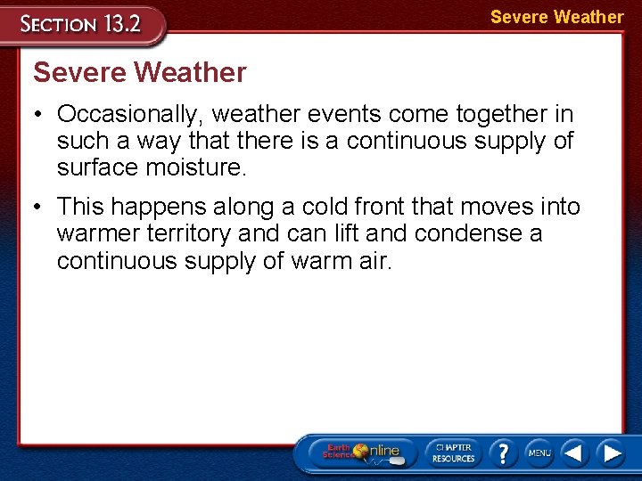 Severe Weather • Occasionally, weather events come together in such a way that there