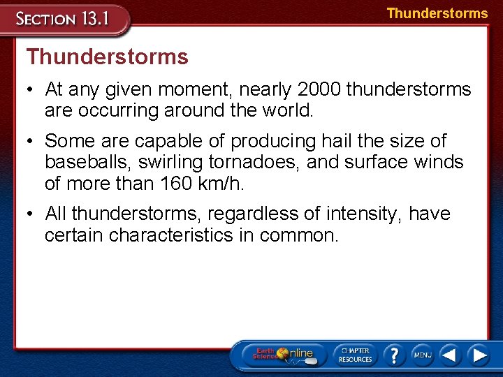 Thunderstorms • At any given moment, nearly 2000 thunderstorms are occurring around the world.