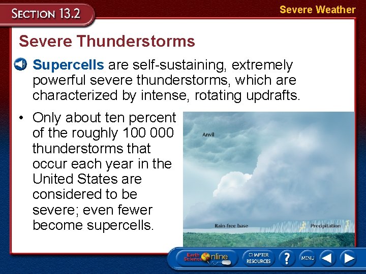 Severe Weather Severe Thunderstorms • Supercells are self-sustaining, extremely powerful severe thunderstorms, which are