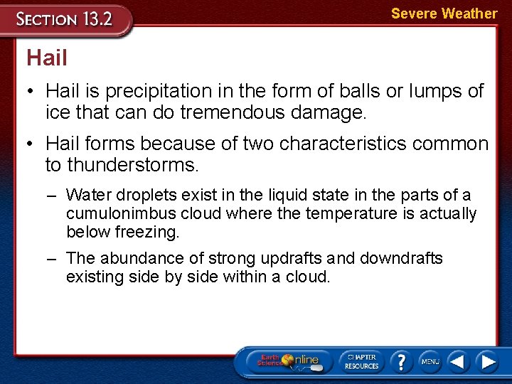 Severe Weather Hail • Hail is precipitation in the form of balls or lumps