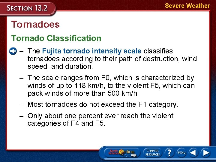 Severe Weather Tornadoes Tornado Classification – The Fujita tornado intensity scale classifies tornadoes according