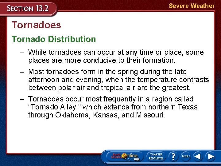 Severe Weather Tornadoes Tornado Distribution – While tornadoes can occur at any time or