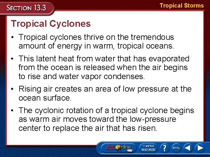 Tropical Storms Tropical Cyclones • Tropical cyclones thrive on the tremendous amount of energy