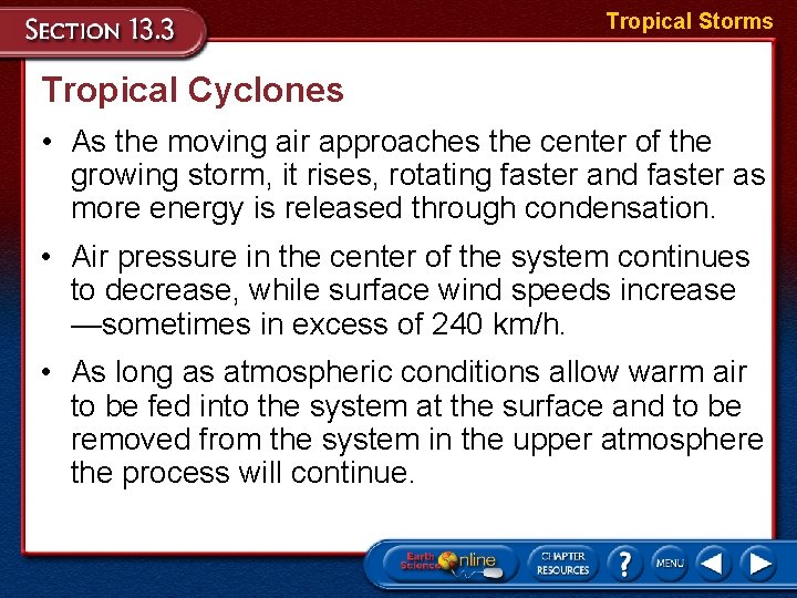 Tropical Storms Tropical Cyclones • As the moving air approaches the center of the