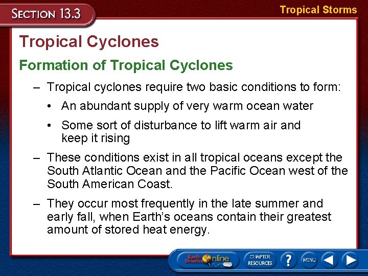 Tropical Storms Tropical Cyclones Formation of Tropical Cyclones – Tropical cyclones require two basic