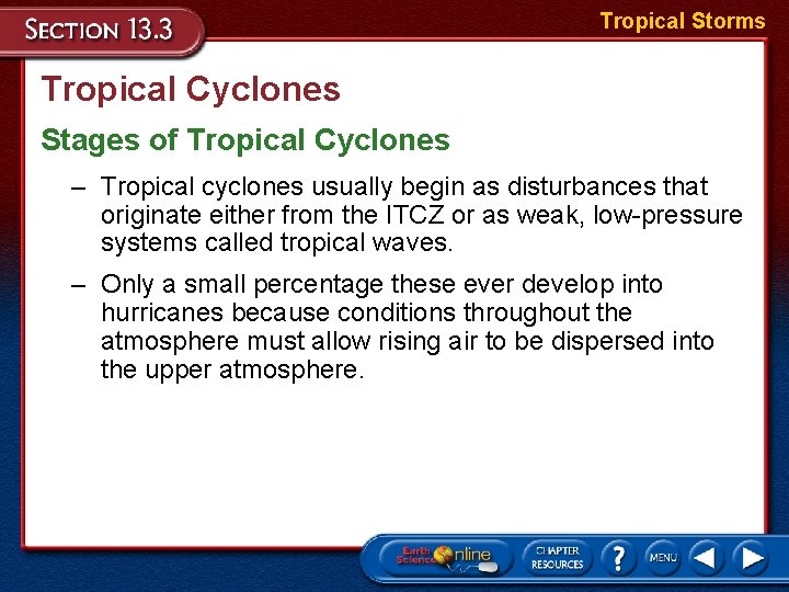 Tropical Storms Tropical Cyclones Stages of Tropical Cyclones – Tropical cyclones usually begin as