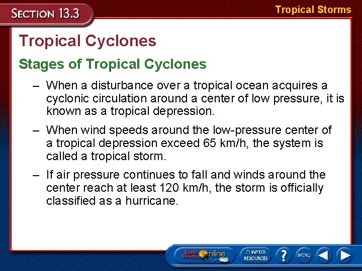 Tropical Storms Tropical Cyclones Stages of Tropical Cyclones – When a disturbance over a