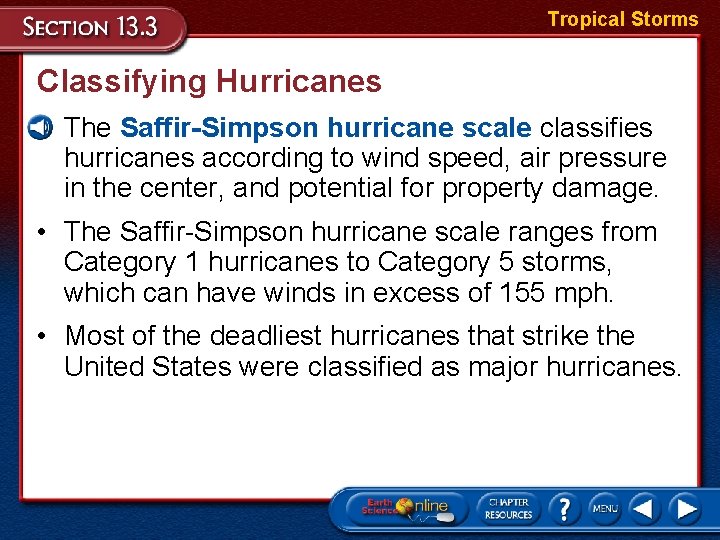 Tropical Storms Classifying Hurricanes • The Saffir-Simpson hurricane scale classifies hurricanes according to wind