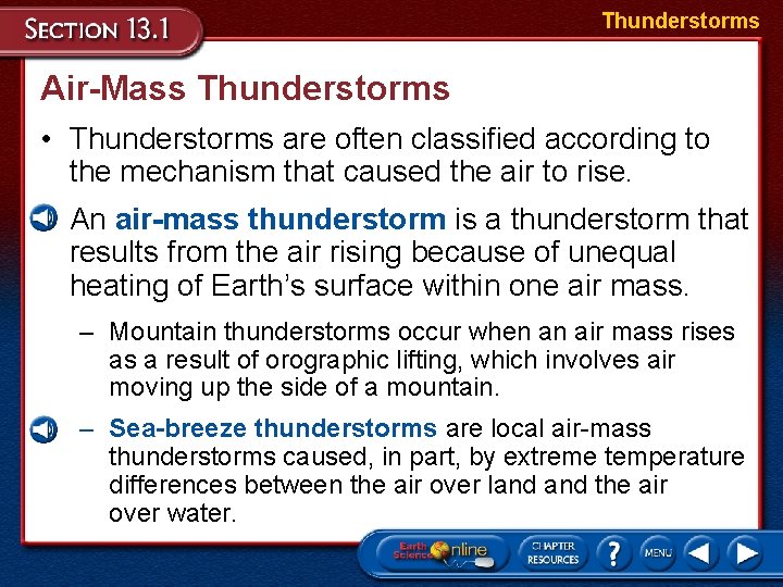 Thunderstorms Air-Mass Thunderstorms • Thunderstorms are often classified according to the mechanism that caused