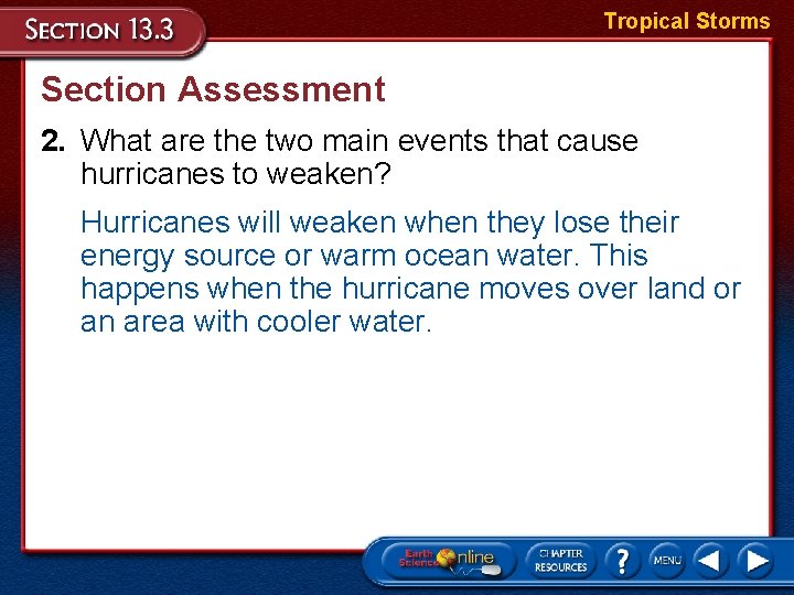 Tropical Storms Section Assessment 2. What are the two main events that cause hurricanes