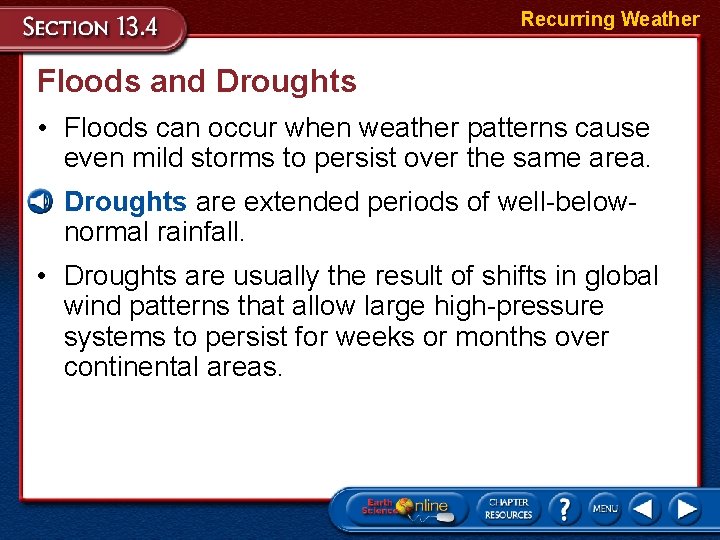 Recurring Weather Floods and Droughts • Floods can occur when weather patterns cause even