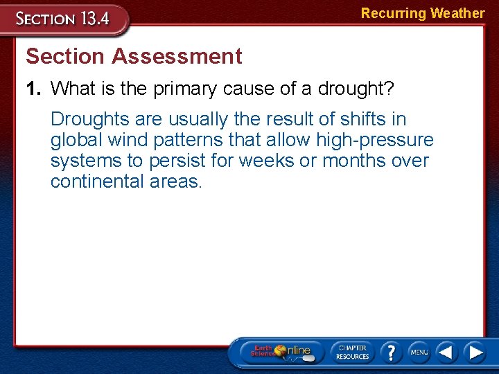 Recurring Weather Section Assessment 1. What is the primary cause of a drought? Droughts