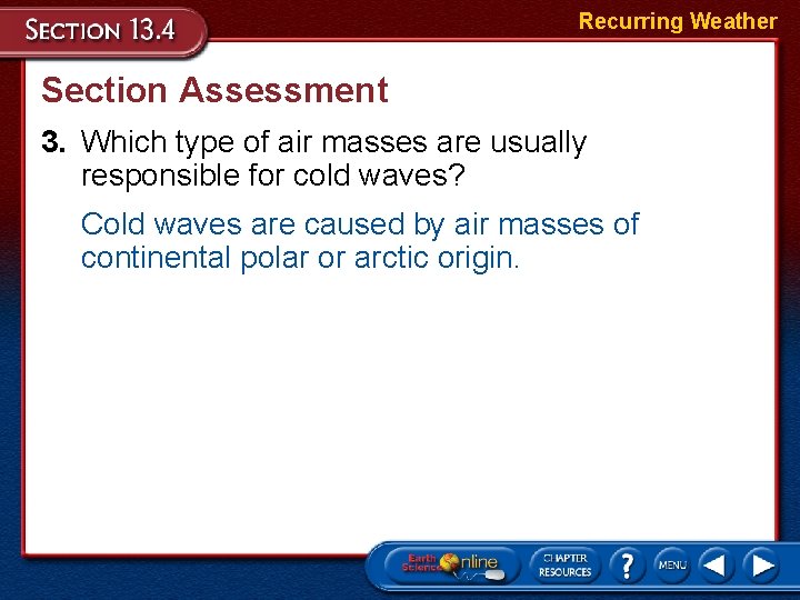 Recurring Weather Section Assessment 3. Which type of air masses are usually responsible for